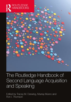The Routledge Handbook of Second Language Acquisition and Speaking by Derwing, Tracey M.