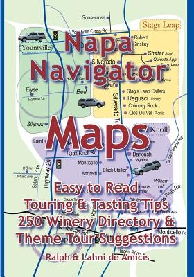 Napa Navigator: Maps, Tips, Tours & A Great Directory by Ralph, Deamicis