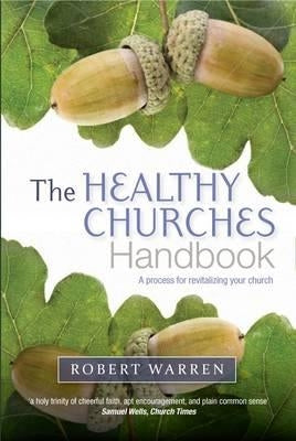 The Healthy Churches' Handbook: A Process for Revitalizing Your Church by Warren, Robert