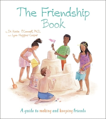 The Friendship Book: A Guide to Making and Keeping Friends by O'Connell, Katie