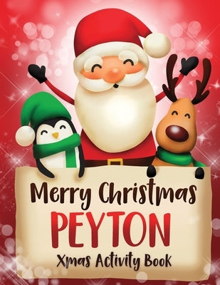 Merry Christmas Peyton: Fun Xmas Activity Book, Personalized for Children, perfect Christmas gift idea by Journals, Whimsical