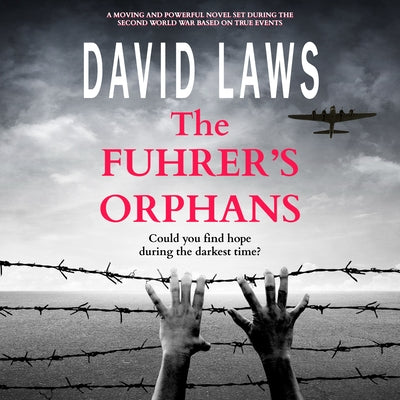 The Fuhrer's Orphans: A Moving and Powerful Novel Based on True Events by 