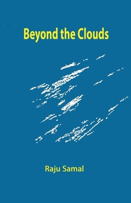 Beyond the Clouds by Samal, Raju