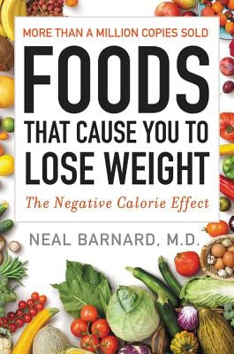 Foods That Cause You to Lose Weight: The Negative Calorie Effect by Barnard, Neal