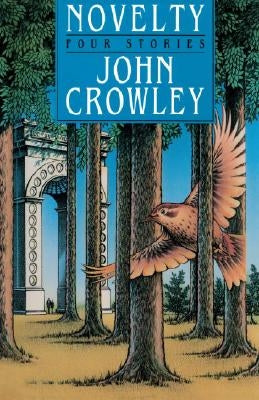 Novelty: Four Stories by Crowley, John