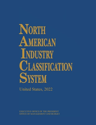 North American Industry Classification System, 2022 by Executive Office of the President