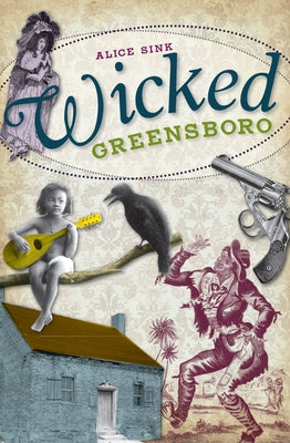 Wicked Greensboro by Sink, Alice