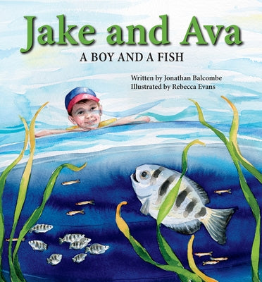 Jake and Ava: A Boy and a Fish by Balcombe, Jonathan