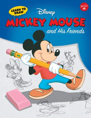 Learn to Draw Disney's Mickey Mouse and His Friends: Featuring Minnie, Donald, Goofy, and Other Classic Disney Characters! by Disney Storybook Artists