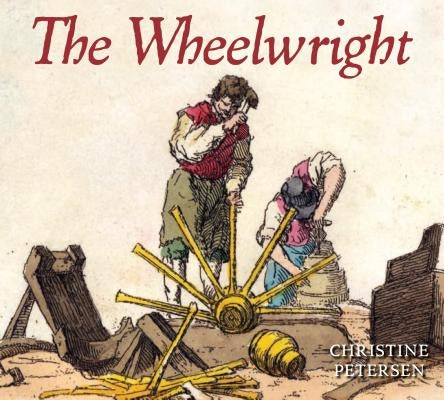 The Wheelwright by Petersen, Christine