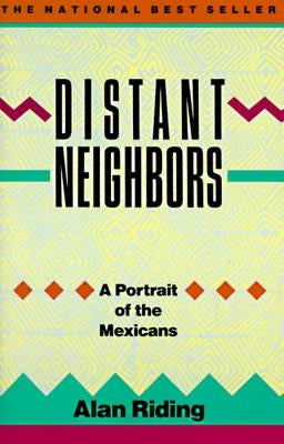 Distant Neighbors: A Portrait of the Mexicans by Riding, Alan