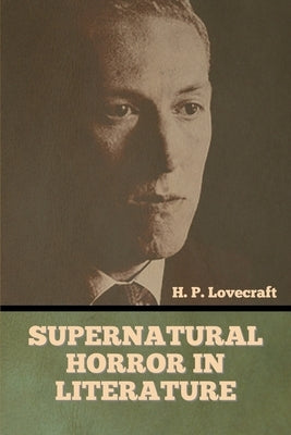 Supernatural Horror in Literature by Lovecraft, H. P.