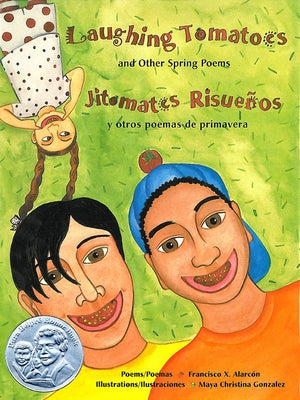 Laughing Tomatoes and Other Spring Poems: Jitomates Risueños Y Otros Poemas de Primavera by Alarc&#243;n, Francisco