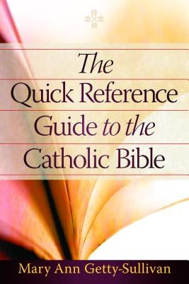 The Quick Reference Guide to the Catholic Bible by Getty-Sullivan, Mary Ann