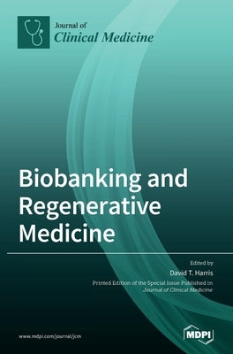 Biobanking and Regenerative Medicine by Harris, David T.