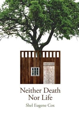 Neither Death Nor Life by Cox, Shel Eugene