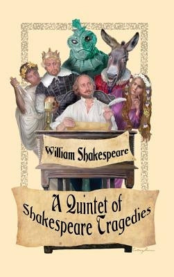 A Quintet of Shakespeare Tragedies (Romeo and Juliet, Hamlet, Macbeth, Othello, and King Lear) by Shakespeare, William