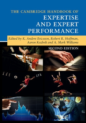 The Cambridge Handbook of Expertise and Expert Performance by Ericsson, K. Anders