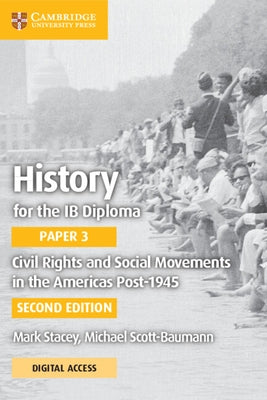 History for the Ib Diploma Paper 3 Civil Rights and Social Movements in the Americas Post-1945 with Digital Access (2 Years) by Stacey, Mark