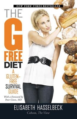 The G-Free Diet: A Gluten-Free Survival Guide by Hasselbeck, Elisabeth