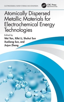 Atomically Dispersed Metallic Materials for Electrochemical Energy Technologies by Yan, Wei