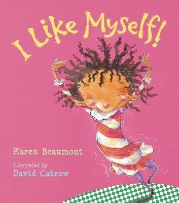 I Like Myself! by Beaumont, Karen