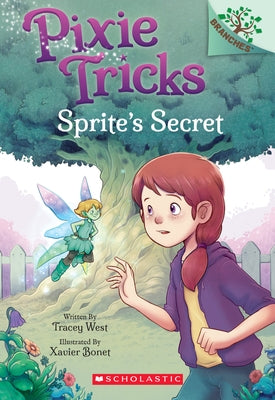 Sprite's Secret: A Branches Book (Pixie Tricks #1): Volume 1 by West, Tracey
