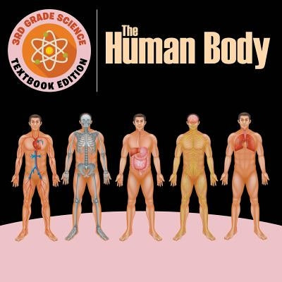 3rd Grade Science: The Human Body Textbook Edition by Baby Professor