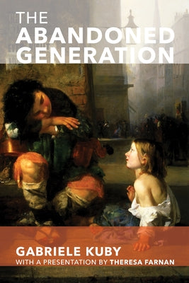 The Abandoned Generation by Kuby, Gabriele