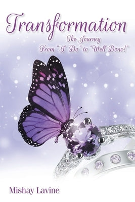 Transformation: The Journey from I Do to Well Done! by Lavine, Mishay
