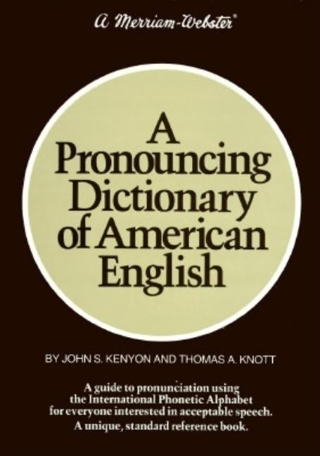 A Pronouncing Dictionary of American English by Kenyon, John S.
