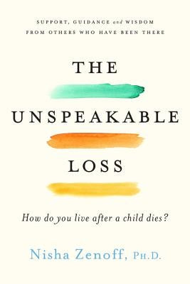 The Unspeakable Loss: How Do You Live After a Child Dies? by Zenoff, Nisha