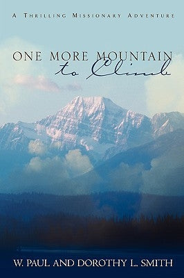 One More Mountain to Climb by Smith, W. Paul