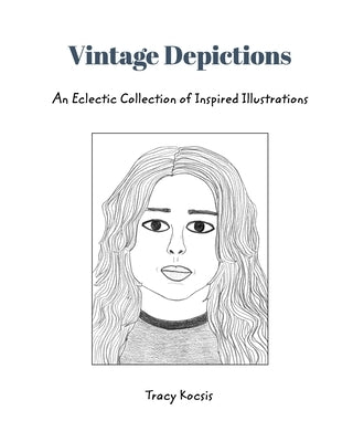 Vintage Depictions: An Eclectic Collection of Inspired Illustrations by Kocsis, Tracy