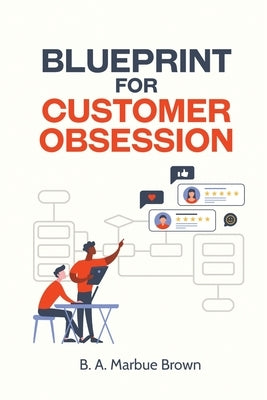 Blueprint for Customer Obsession by Brown, B. A. Marbue