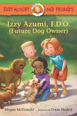 Judy Moody and Friends: Izzy Azumi, F.D.O. (Future Dog Owner) by McDonald, Megan