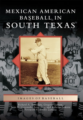Mexican American Baseball in South Texas by Santill&#225;n, Richard A.