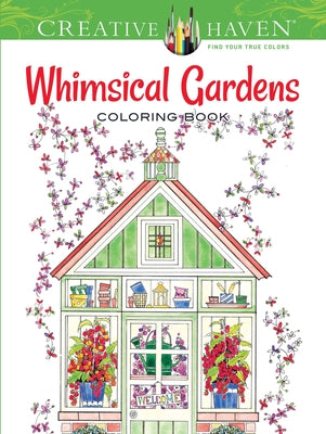 Creative Haven Whimsical Gardens Coloring Book by Cowell, Alexandra