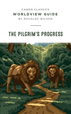 Worldview Guide for Pilgrim's Progress by Wilson, Douglas