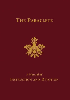 The Paraclete: A Manual of Instruction and Devotion to the Holy Ghost by Fiege, Marianus