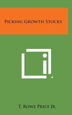 Picking Growth Stocks by Price Jr, T. Rowe