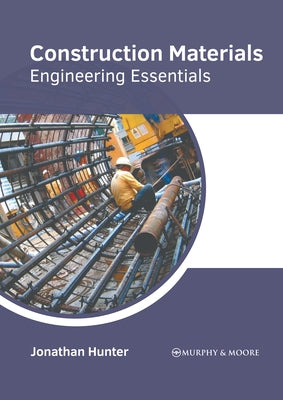 Construction Materials: Engineering Essentials by Hunter, Jonathan