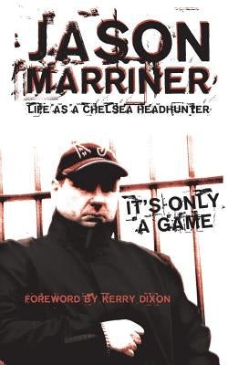 Life as a Chelsea Headhunter by Marriner, Jason