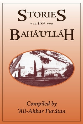 Stories of Baha'u'llah by Furutan, 'Ali-Akbar