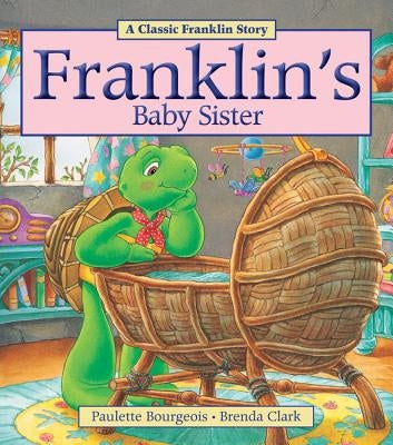 Franklin's Baby Sister by Bourgeois, Paulette