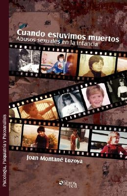 Cuando Estuvimos Muertos. Abusos Sexuales En La Infancia by Montane, Joan