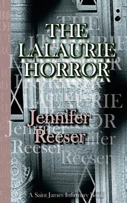 The Lalaurie Horror by Reeser, Jennifer