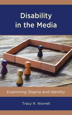Disability in the Media: Examining Stigma and Identity by Worrell, Tracy R.