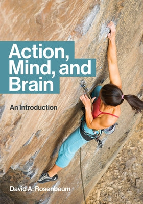 Action, Mind, and Brain: An Introduction by Rosenbaum, David a.
