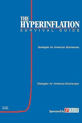 The Hyperinflation Survival Guide: Strategies for American Businesses by Swanson, Gerald